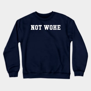 NOT WOKE Crewneck Sweatshirt